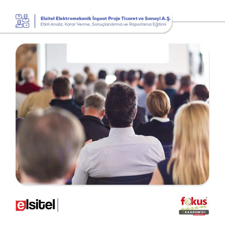 Elsitel Elektromekanik – Etkili Analiz, Karar Verme, Sonuçlandırma ve Raporlama Eğitimi