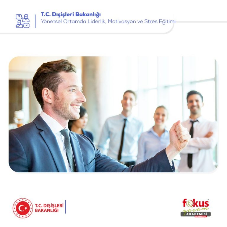 Dışişleri Bakanlığı – Yönetsel Ortamda Liderlik, Motivasyon ve Stres Eğitimi