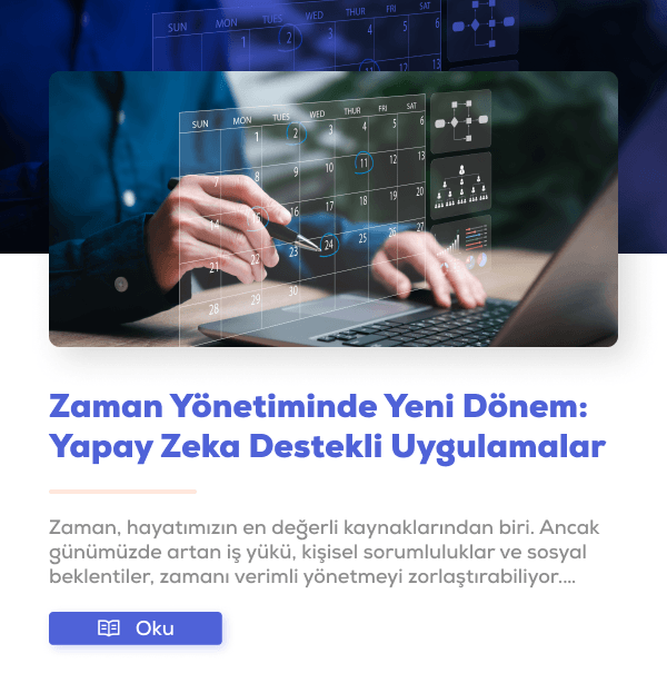 Zaman Yönetiminde Yeni Dönem: Yapay Zeka Destekli Uygulamalar