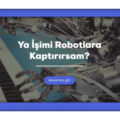 Ya İşimi Robotlara Kaptırırsam?