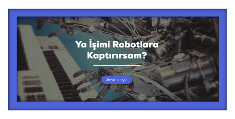 Ya İşimi Robotlara Kaptırırsam?